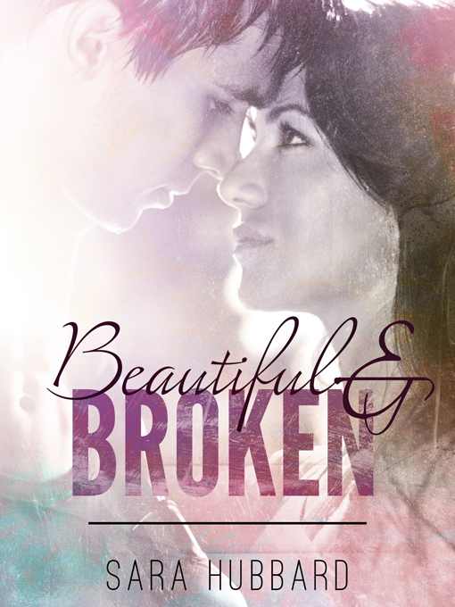Title details for Beautiful and Broken by Sara Hubbard - Available